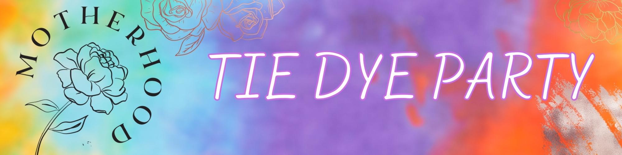 Motherhood Tie Dye Party 2023 logo